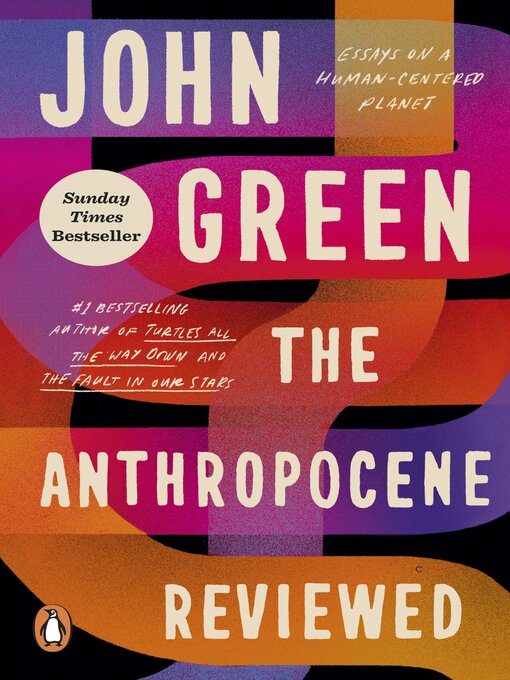 Title details for The Anthropocene Reviewed by John Green - Available